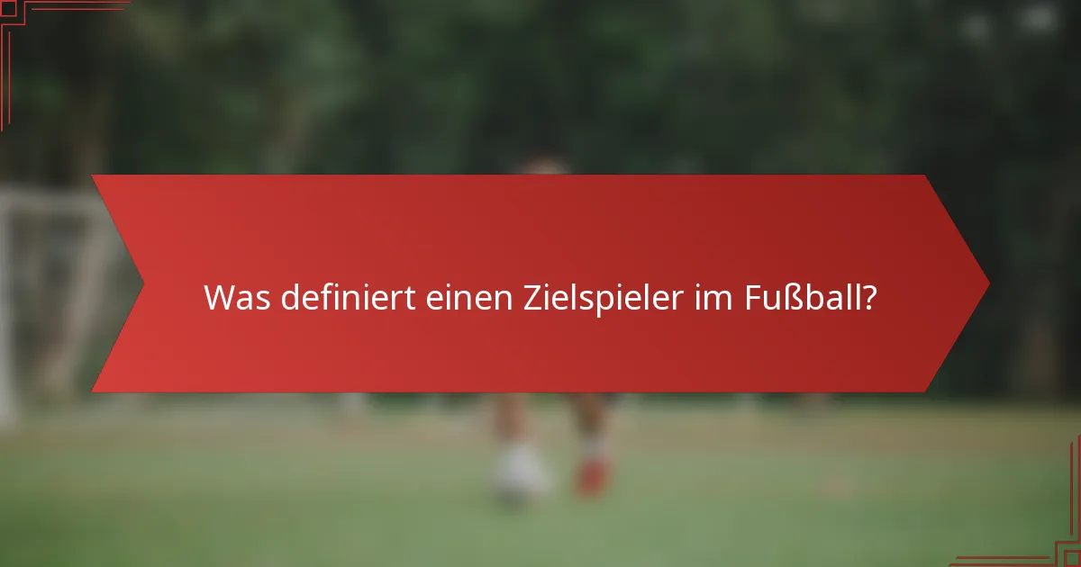 Was definiert einen Zielspieler im Fußball?