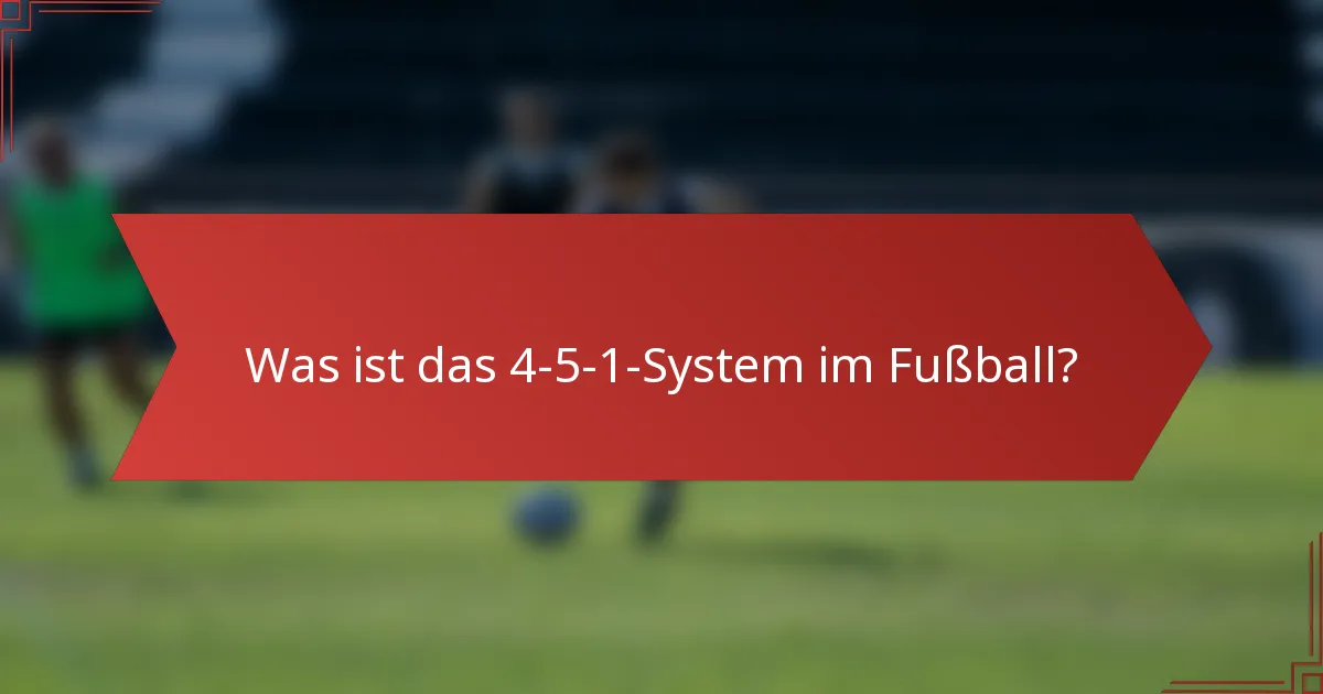 Was ist das 4-5-1-System im Fußball?