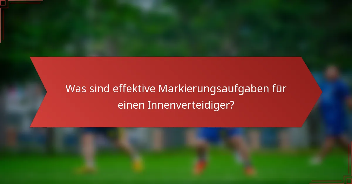 Was sind effektive Markierungsaufgaben für einen Innenverteidiger?