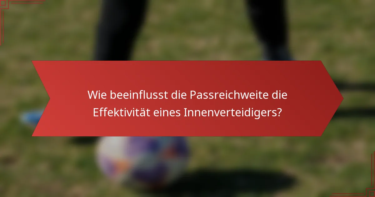 Wie beeinflusst die Passreichweite die Effektivität eines Innenverteidigers?